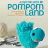 Adventures in Pompom Land