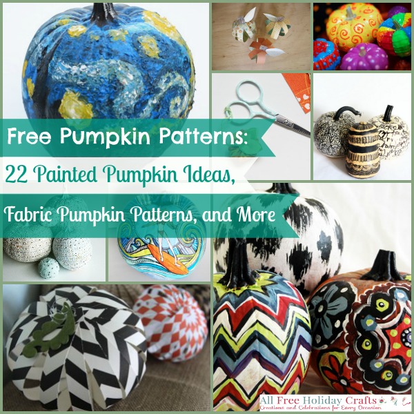 Free Pumpkin Patterns: 22 Painted Pumpkin Ideas, Fabric Pumpkin Patterns, and More