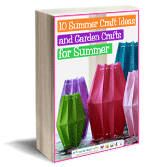 10 Summer Craft Ideas and Garden Crafts for Summer eBook