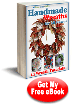 Handmade Wreaths for All Seasons: 14 Wreath Tutorials eBook