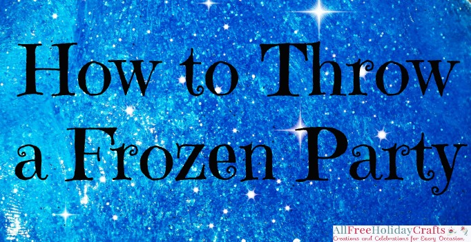 How to Throw a Frozen Party